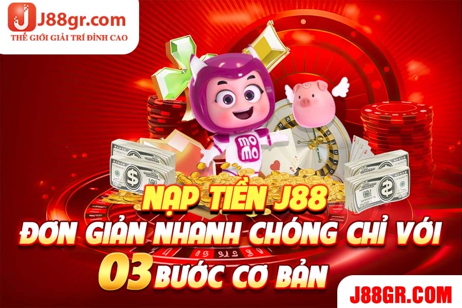 Nap-Tien-J88-Don-Gian-Nhanh-Chong-Chi-Voi-03-Buoc-Co-Ban